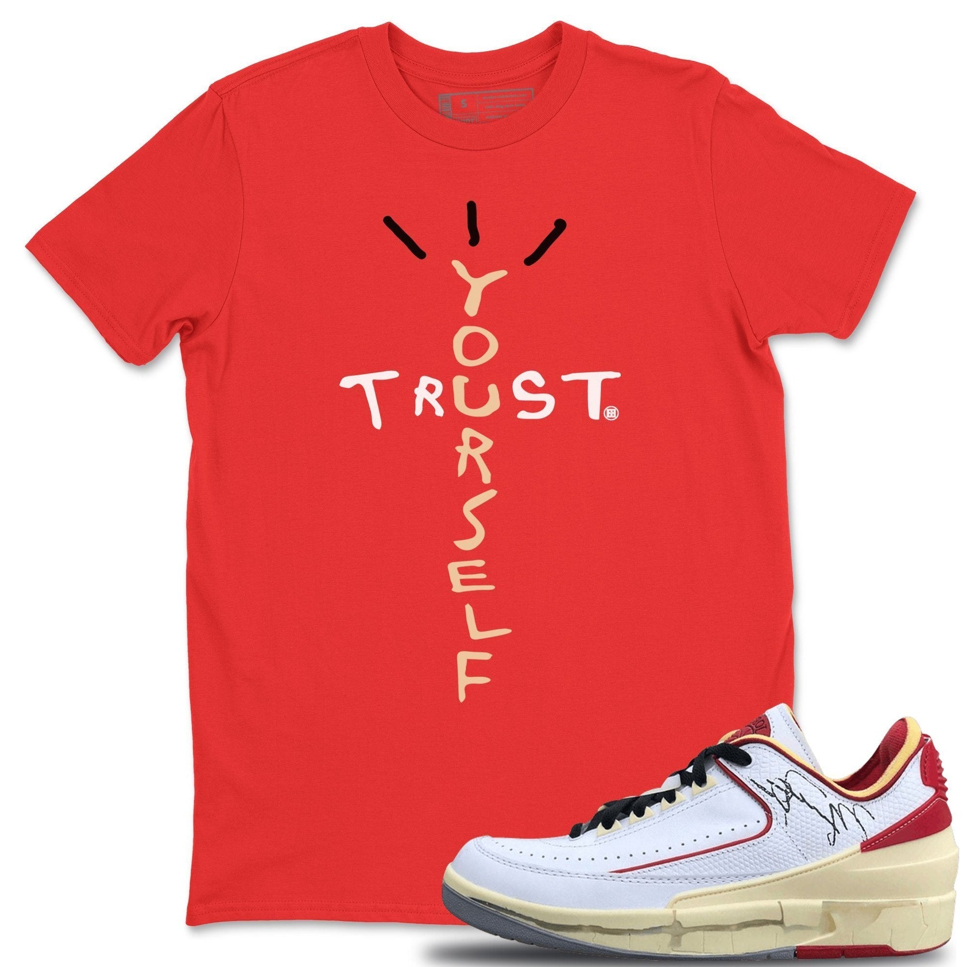 Jordan 2 OFF-WHITE Varsity Red Sneaker Match Tees Trust Yourself Sneaker Tees Jordan 2 OFF-WHITE Varsity Red Sneaker Release Tees Unisex Shirts