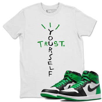 Air Jordan 1 Celtics Sneaker Match Tees Trust Yourself Sneaker Tees Air Jordan 1 High OG Celtics Sneaker Release Tees Unisex Shirts White 1
