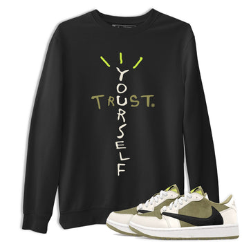 Air Jordan 1 X Travis Scott Golf Olive shirt to match jordans Trust Yourself sneaker tees Air Jordan 1 Travis Scott Golf SNRT Sneaker Release Tees Unisex Black 1 T-Shirt