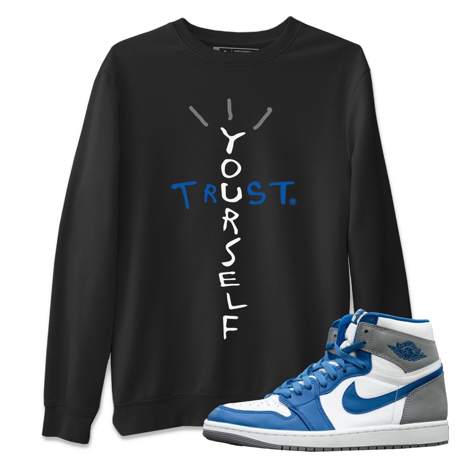 Jordan 1 True Blue Sneaker Match Tees Trust Yourself Sneaker Tees Jordan 1 True Blue Sneaker Release Tees Unisex Shirts