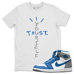 Jordan 1 True Blue Sneaker Match Tees Trust Yourself Sneaker Tees Jordan 1 True Blue Sneaker Release Tees Unisex Shirts