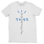 Jordan 1 True Blue Sneaker Match Tees Trust Yourself Sneaker Tees Jordan 1 True Blue Sneaker Release Tees Unisex Shirts