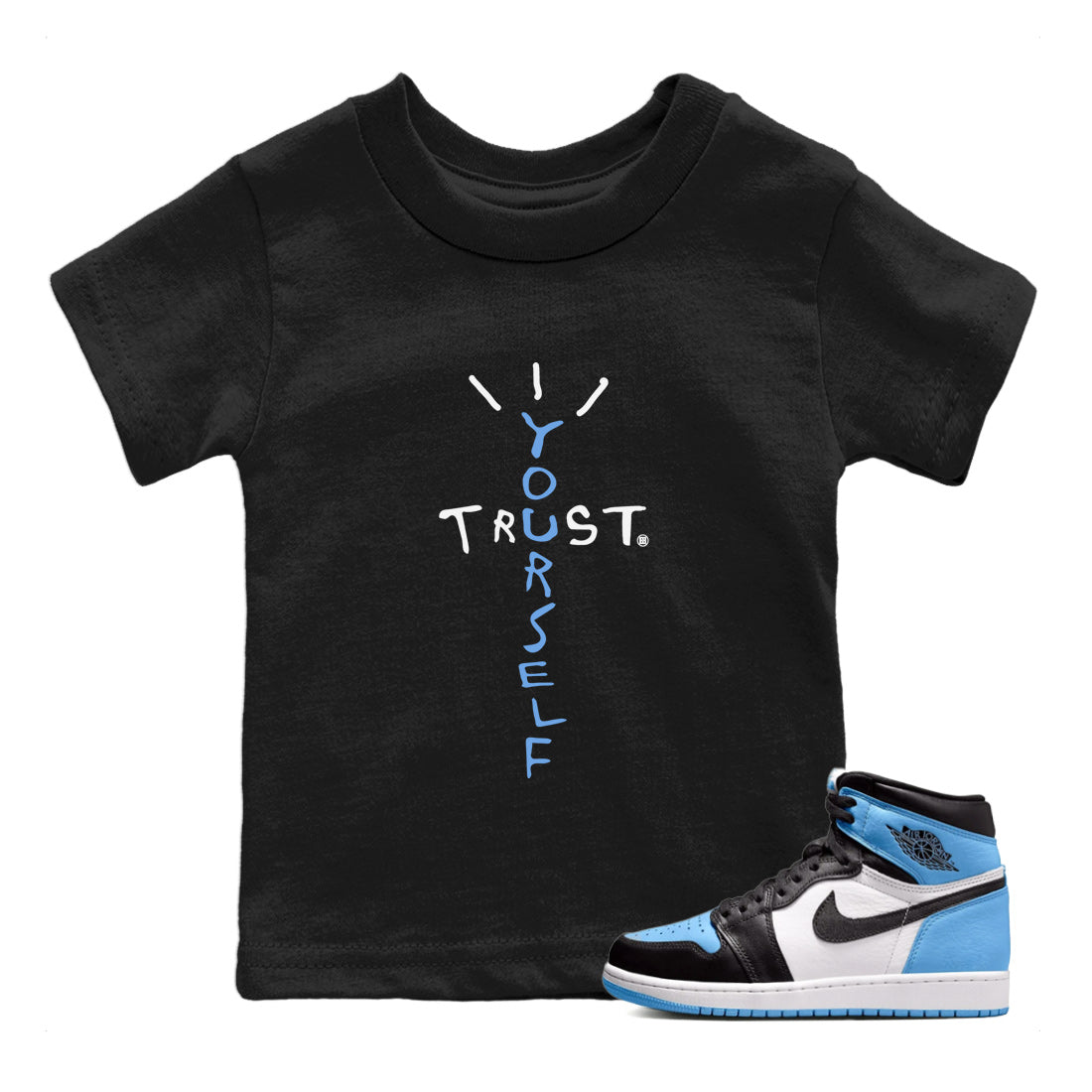 Air Jordan 1 Retro High OG UNC Toe Shirt to match Jordans Trust Yourself Sneaker Tees UNC Toe 1s Tees Kids and Baby Tees Black 1