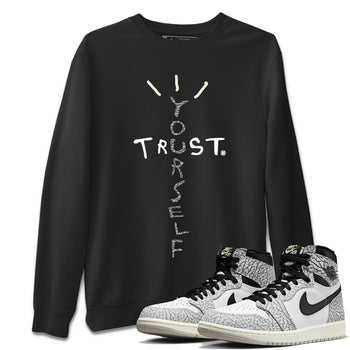 Jordan 1 White Cement Sneaker Match Tees Trust Yourself Sneaker Tees Jordan 1 White Cement Sneaker Release Tees Unisex Shirts