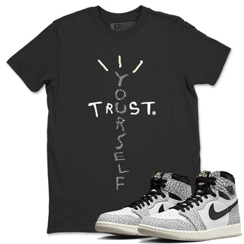 Jordan 1 White Cement Sneaker Match Tees Trust Yourself Sneaker Tees Jordan 1 White Cement Sneaker Release Tees Unisex Shirts