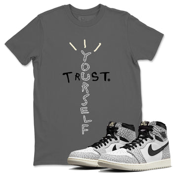 Jordan 1 White Cement Sneaker Match Tees Trust Yourself Sneaker Tees Jordan 1 White Cement Sneaker Release Tees Unisex Shirts