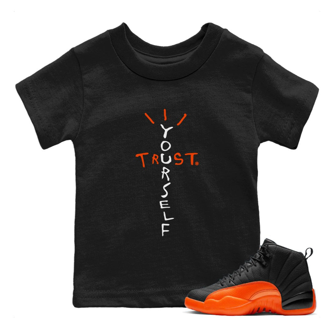 Air Jordan 12 Brilliant Orange Sneaker Match Tees Trust Yourself Sneaker Tees Air Jordan 12 Orange Sneaker Release Tees Kids Shirts Black 1