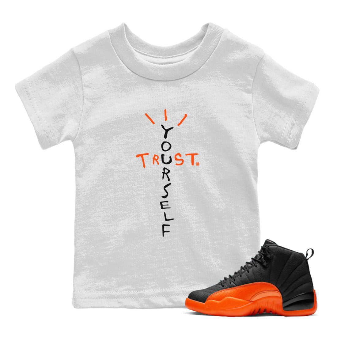 Air Jordan 12 Brilliant Orange Sneaker Match Tees Trust Yourself Sneaker Tees Air Jordan 12 Orange Sneaker Release Tees Kids Shirts White 1