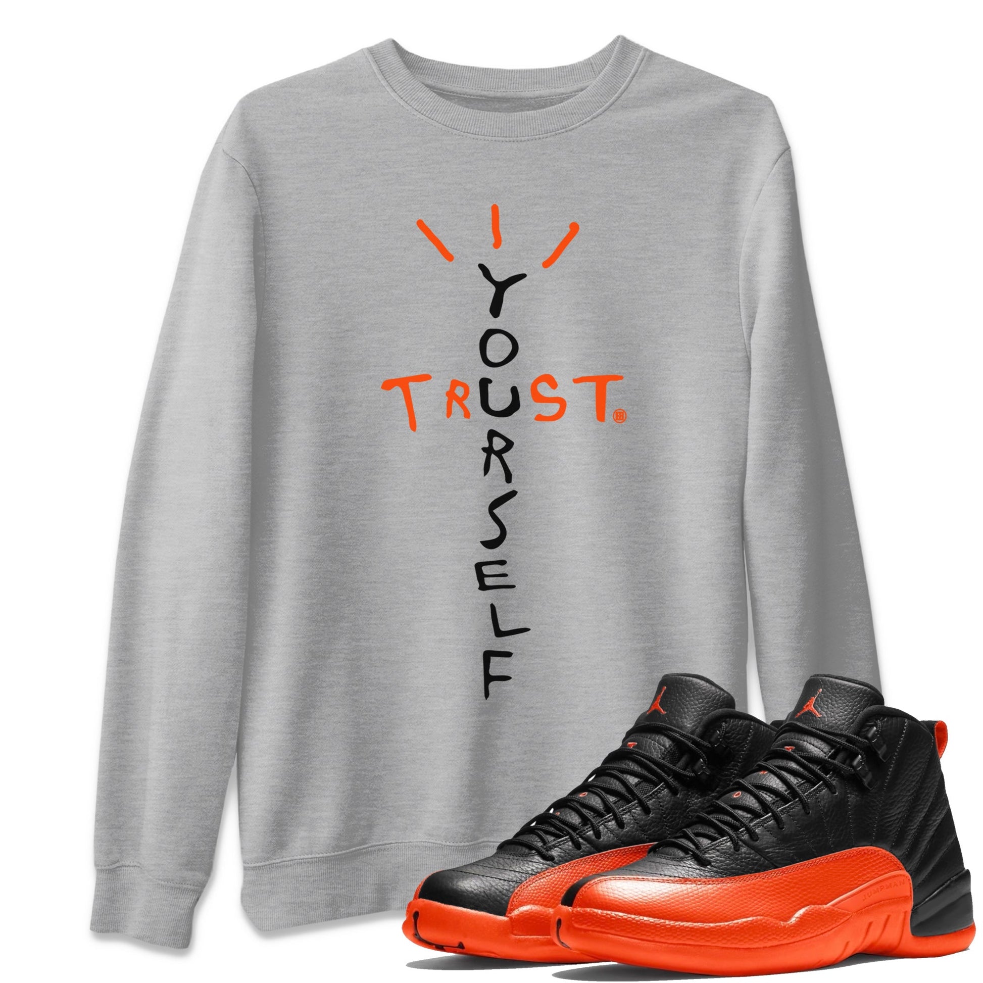 Air Jordan 12 Brilliant Orange Sneaker Match Tees Trust Yourself Sneaker Tees Air Jordan 12 Orange Sneaker Release Tees Unisex Shirts Heather Grey 1