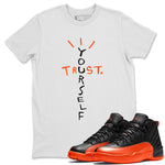 Air Jordan 12 Brilliant Orange Sneaker Match Tees Trust Yourself Sneaker Tees Air Jordan 12 Orange Sneaker Release Tees Unisex Shirts White 1