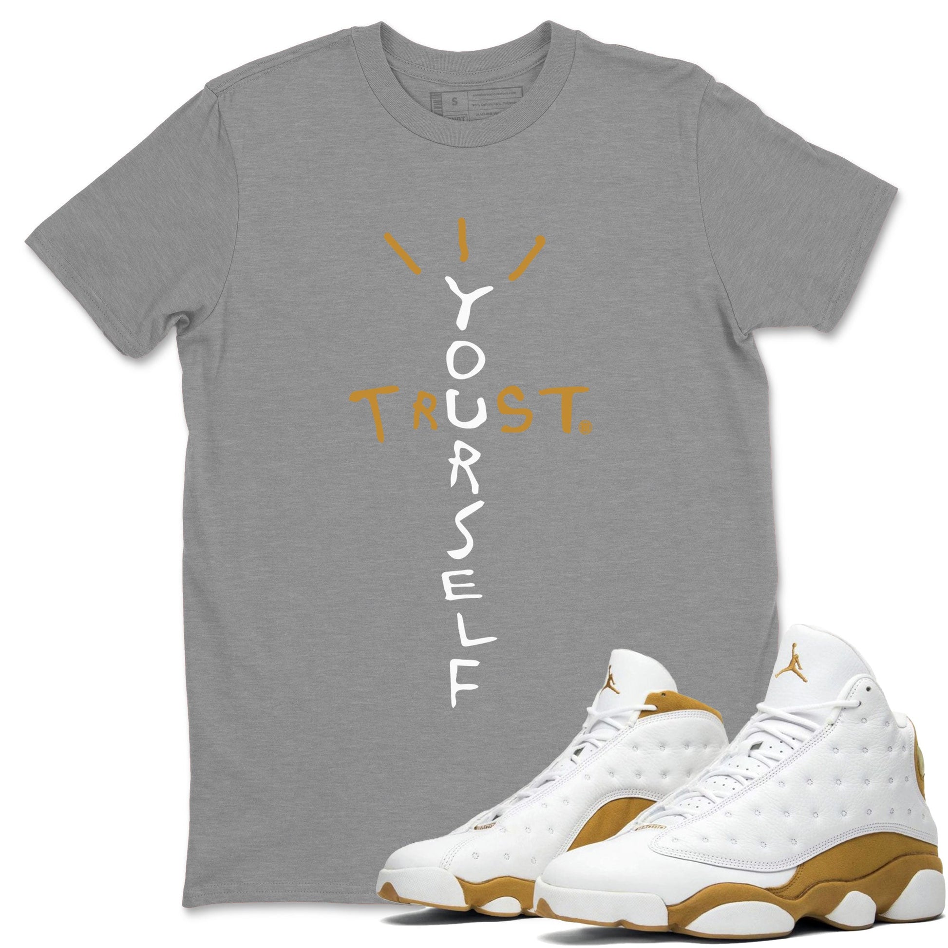 Air Jordan 13 Retro Wheat shirt to match jordans Trust Yourself sneaker tees Air Jordan 13 Wheat SNRT Sneaker Release Tees Unisex Heather Grey 1 T-Shirt