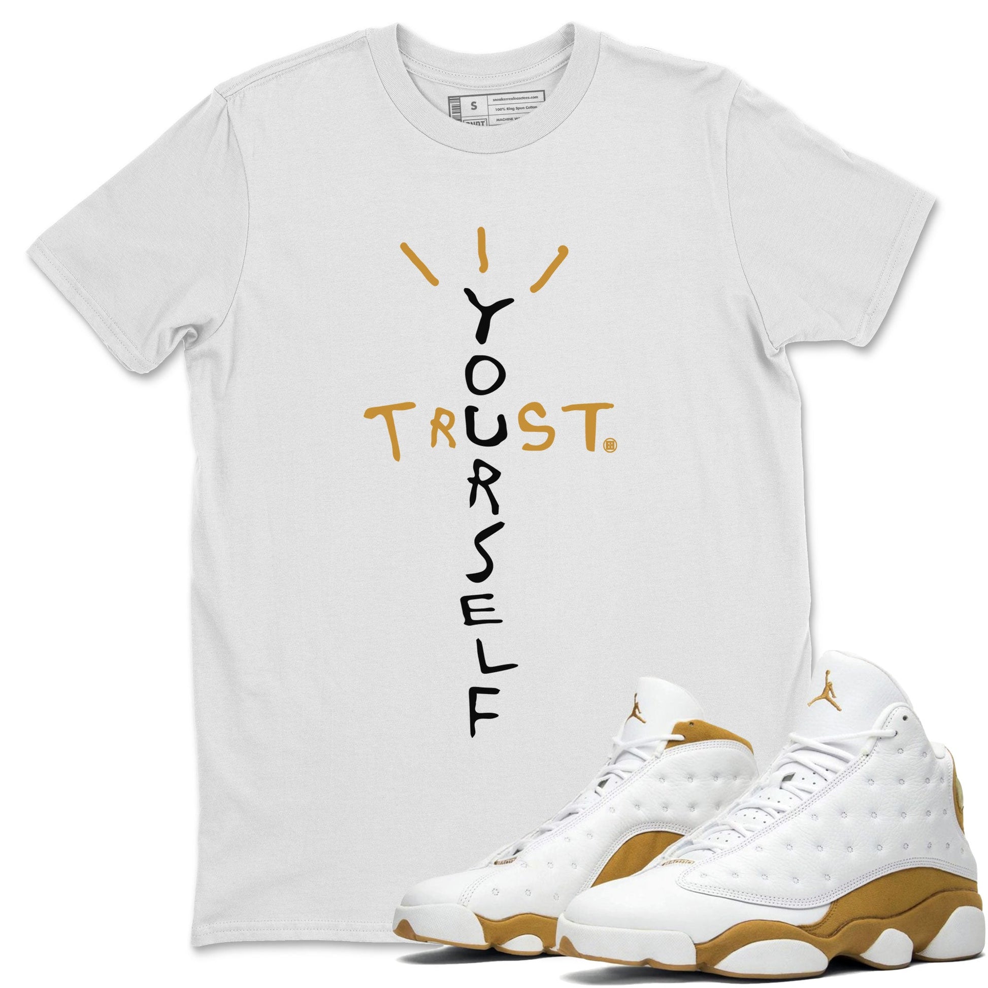 Air Jordan 13 Retro Wheat shirt to match jordans Trust Yourself sneaker tees Air Jordan 13 Wheat SNRT Sneaker Release Tees Unisex White 1 T-Shirt