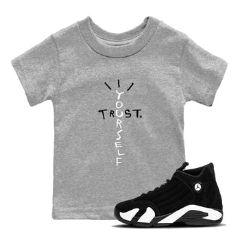 AJ14 Black White shirt toto match jordans Trust Yourself sneaker shirt Air Jordan 14 Panda SNRT sneaker tees baby toddler Heather Grey 1 cotton Shirt