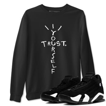 AJ14 Black White shirt toto match jordans Trust Yourself sneaker shirt Air Jordan 14 Panda SNRT sneaker tees unisex crew neck cotton Black 1 crew neck shirt