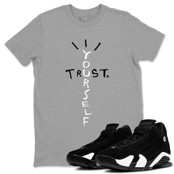 AJ14 Black White shirt toto match jordans Trust Yourself sneaker shirt Air Jordan 14 Panda SNRT sneaker tees unisex crew neck cotton Heather Grey 1 crew neck shirt