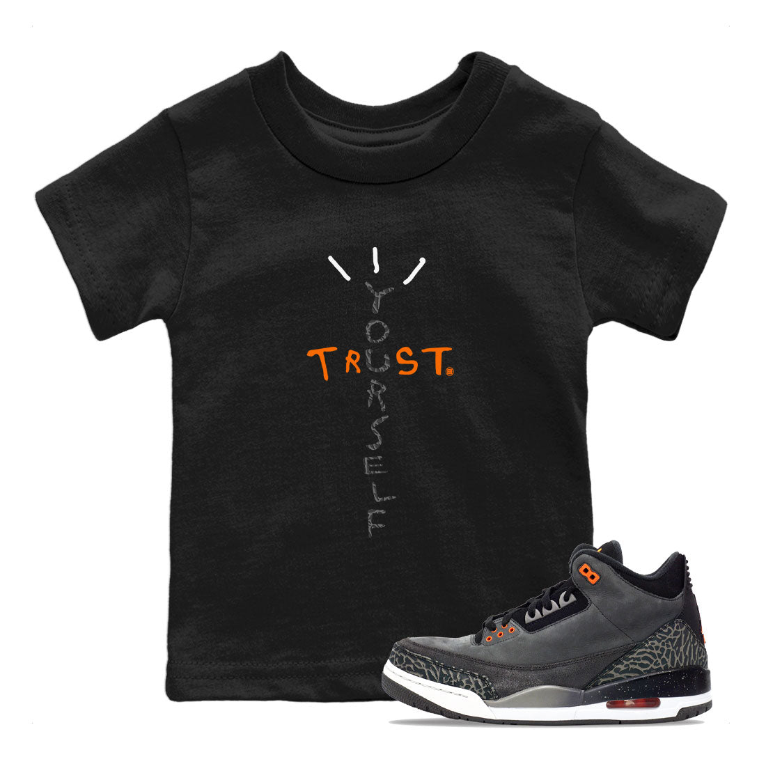 Jordan 3 Retro Fear AJ3 Grey shirt to match jordans Trust Yourself sneaker tees Air Jordan 3 Fear SNRT Sneaker Release Tees Baby Toddler Black 1 T-Shirt