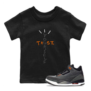 Jordan 3 Retro Fear AJ3 Grey shirt to match jordans Trust Yourself sneaker tees Air Jordan 3 Fear SNRT Sneaker Release Tees Baby Toddler Black 1 T-Shirt