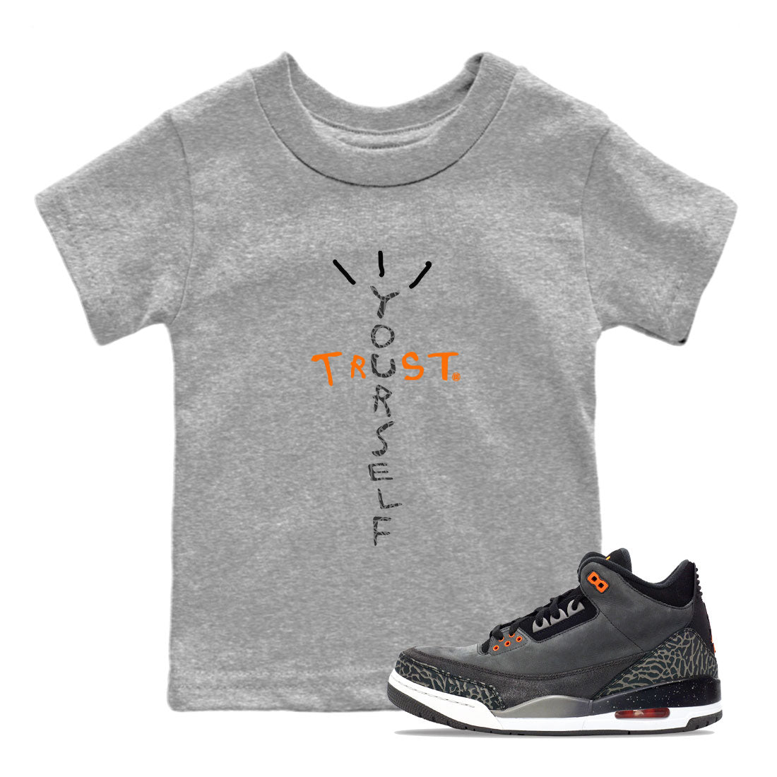 Jordan 3 Retro Fear AJ3 Grey shirt to match jordans Trust Yourself sneaker tees Air Jordan 3 Fear SNRT Sneaker Release Tees Baby Toddler Heather Grey 1 T-Shirt