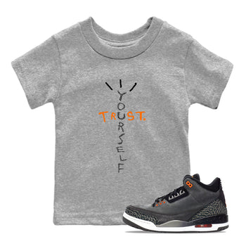 Jordan 3 Retro Fear AJ3 Grey shirt to match jordans Trust Yourself sneaker tees Air Jordan 3 Fear SNRT Sneaker Release Tees Baby Toddler Heather Grey 1 T-Shirt
