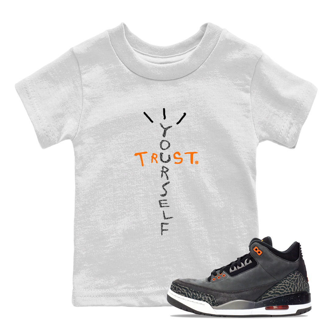 Jordan 3 Retro Fear AJ3 Grey shirt to match jordans Trust Yourself sneaker tees Air Jordan 3 Fear SNRT Sneaker Release Tees Baby Toddler White 1 T-Shirt