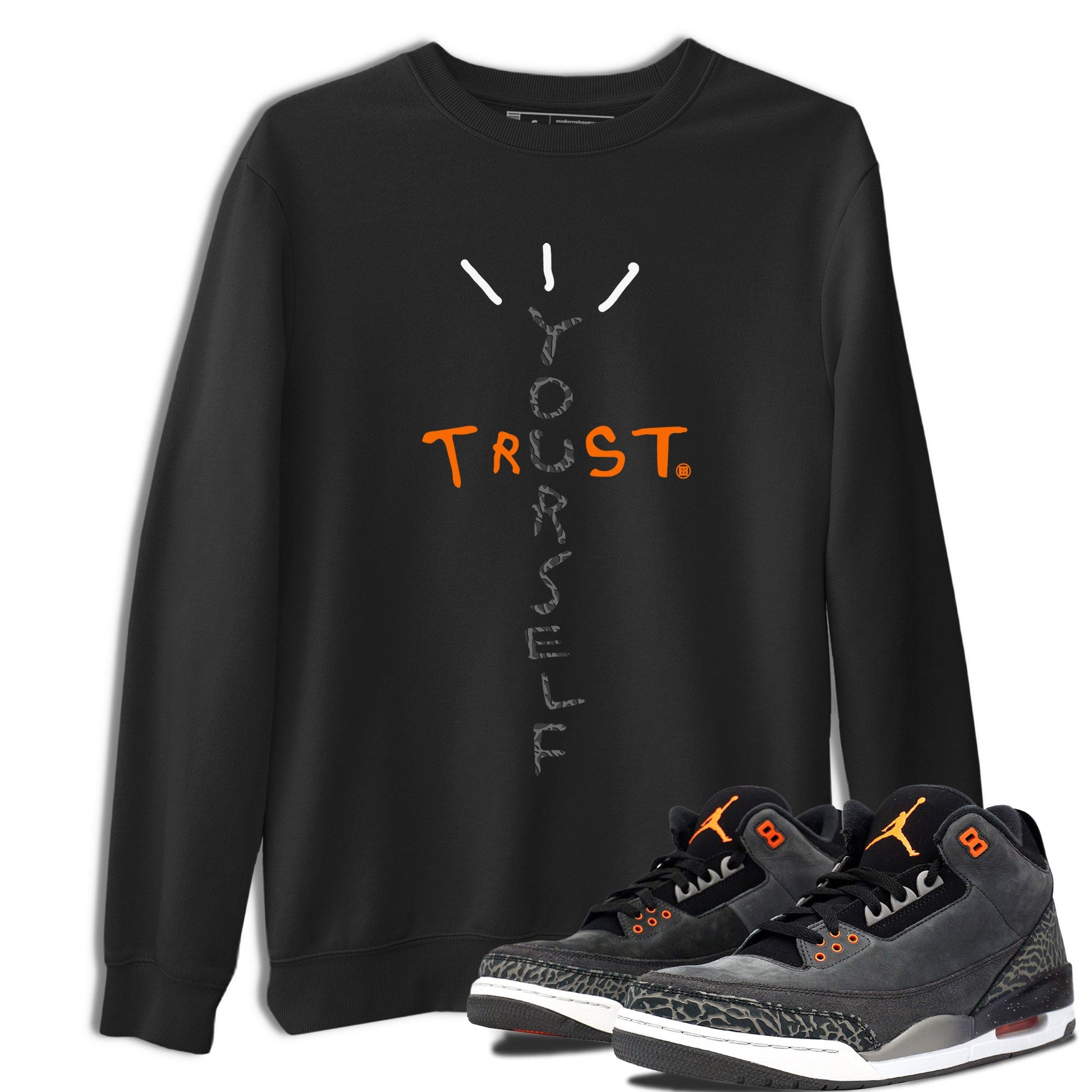 Jordan 3 Retro Fear AJ3 Grey shirt to match jordans Trust Yourself sneaker tees Air Jordan 3 Fear SNRT Sneaker Release Tees Crew Neck Casual Unisex Black 1 T-Shirt