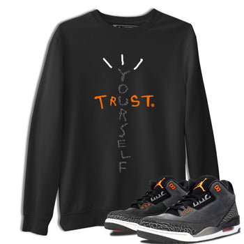 Jordan 3 Retro Fear AJ3 Grey shirt to match jordans Trust Yourself sneaker tees Air Jordan 3 Fear SNRT Sneaker Release Tees Crew Neck Casual Unisex Black 1 T-Shirt