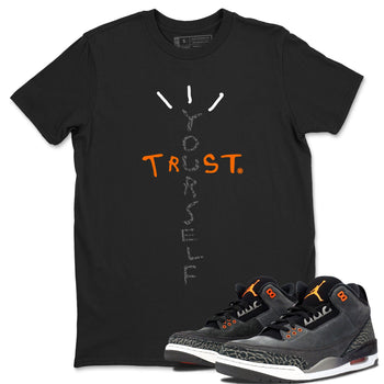 Jordan 3 Retro Fear AJ3 Grey shirt to match jordans Trust Yourself sneaker tees Air Jordan 3 Fear SNRT Sneaker Release Tees Crew Neck Casual Unisex Black 1 T-Shirt