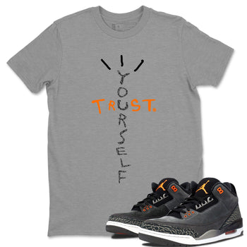 Jordan 3 Retro Fear AJ3 Grey shirt to match jordans Trust Yourself sneaker tees Air Jordan 3 Fear SNRT Sneaker Release Tees Crew Neck Casual Unisex Heather Grey 1 T-Shirt
