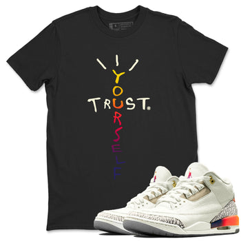 Air Jordan 3 X J Balvin shirt to match jordans Trust Yourself sneaker tees Air Jordan 3 X J Balvin SNRT Sneaker Release Tees LGBT Pride T-Shirt Unisex Black 1 T-Shirt