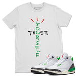 Air Jordan 3 Lucky Green Sneaker Match Tees Trust Yourself Sneaker Tees Air Jordan 3 Retro Lucky Green Shirt Unisex Shirts White 1