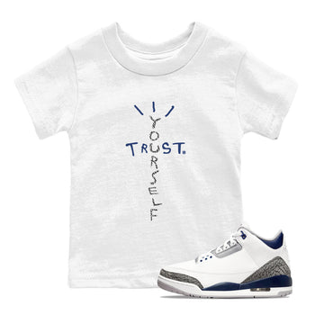 Air Jordan 3 Retro Midnight Navy shirt to match jordans Trust Yourself sneaker tees AJ3 Midnight Navy SNRT Sneaker T Shirt  baby toddler White 1 cotton Shirt