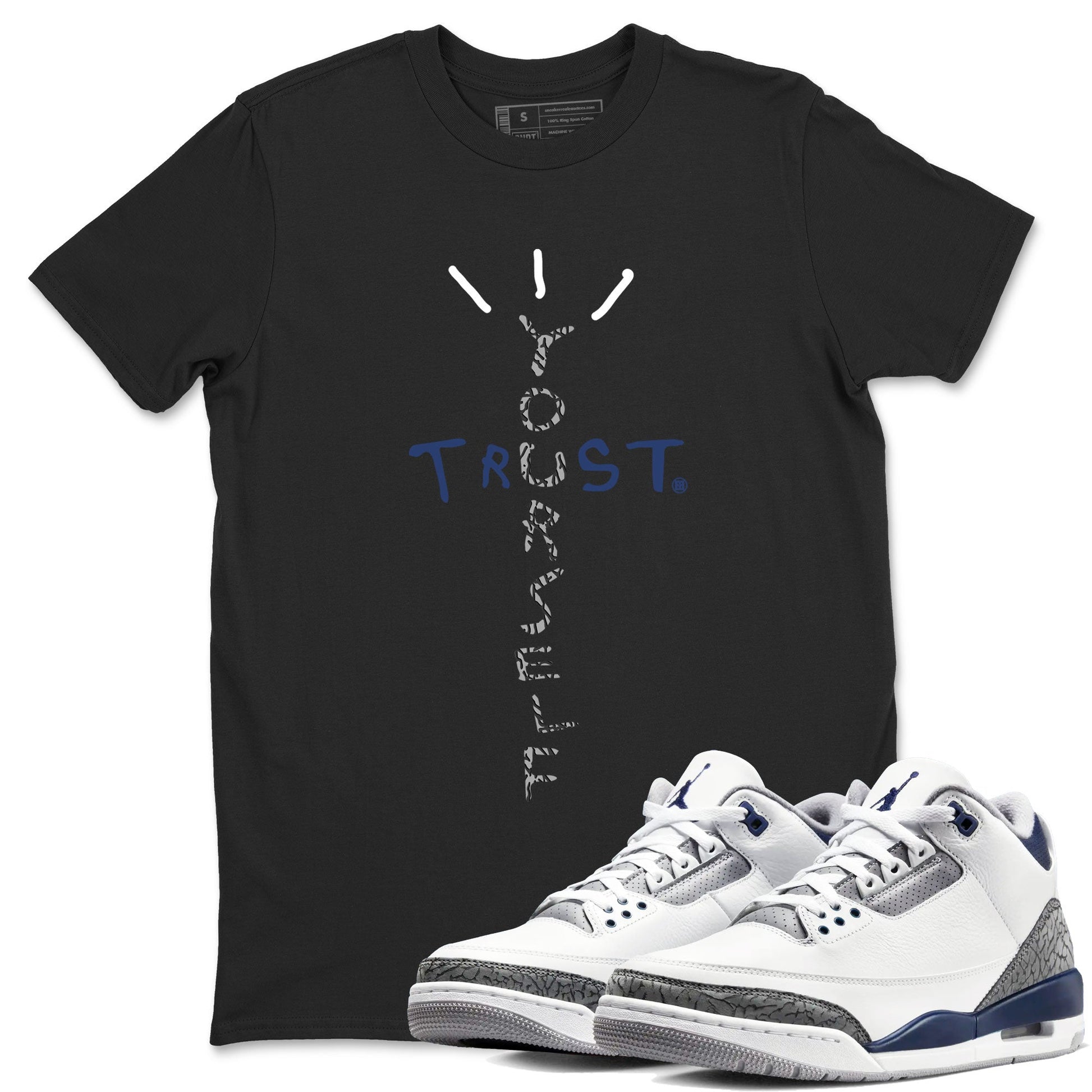 Air Jordan 3 Retro Midnight Navy shirt to match jordans Trust Yourself sneaker tees AJ3 Midnight Navy SNRT Sneaker T Shirt  unisex cotton Black 1 crew neck shirt