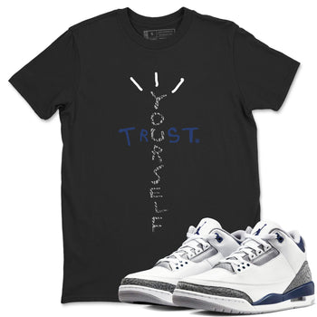 Air Jordan 3 Retro Midnight Navy shirt to match jordans Trust Yourself sneaker tees AJ3 Midnight Navy SNRT Sneaker T Shirt  unisex cotton Black 1 crew neck shirt