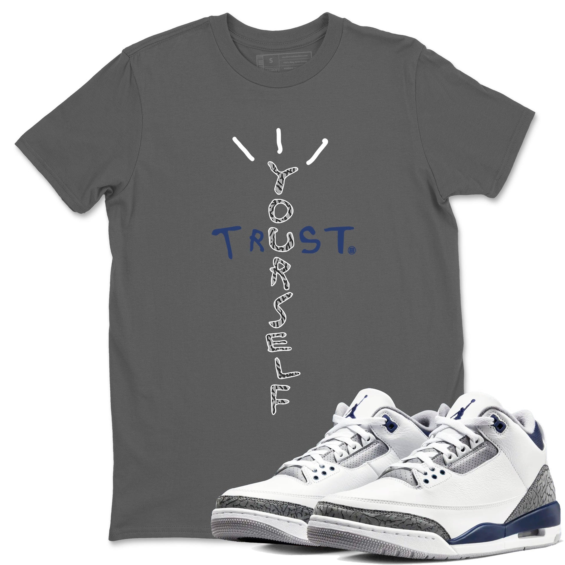 Air Jordan 3 Retro Midnight Navy shirt to match jordans Trust Yourself sneaker tees AJ3 Midnight Navy SNRT Sneaker T Shirt  unisex cotton Cool Grey 1 crew neck shirt