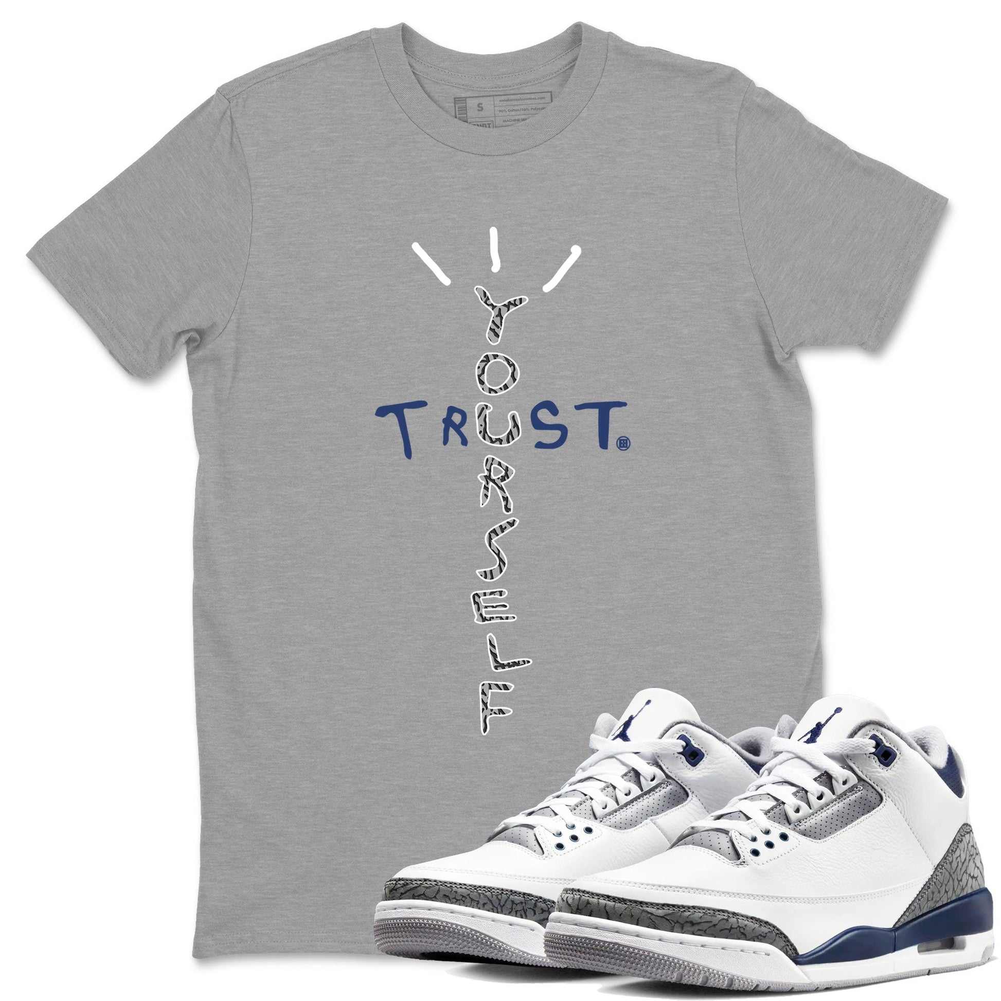 Air Jordan 3 Retro Midnight Navy shirt to match jordans Trust Yourself sneaker tees AJ3 Midnight Navy SNRT Sneaker T Shirt  unisex cotton Heather Grey 1 crew neck shirt