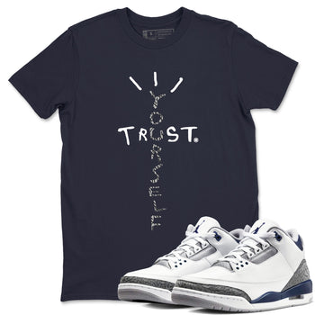Air Jordan 3 Retro Midnight Navy shirt to match jordans Trust Yourself sneaker tees AJ3 Midnight Navy SNRT Sneaker T Shirt  unisex cotton Navy 1 crew neck shirt