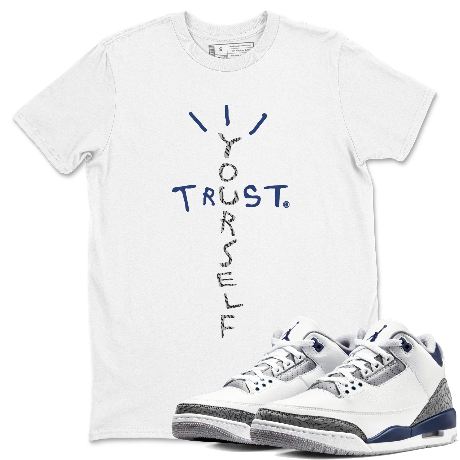 Air Jordan 3 Retro Midnight Navy shirt to match jordans Trust Yourself sneaker tees AJ3 Midnight Navy SNRT Sneaker T Shirt  unisex cotton White 1 crew neck shirt