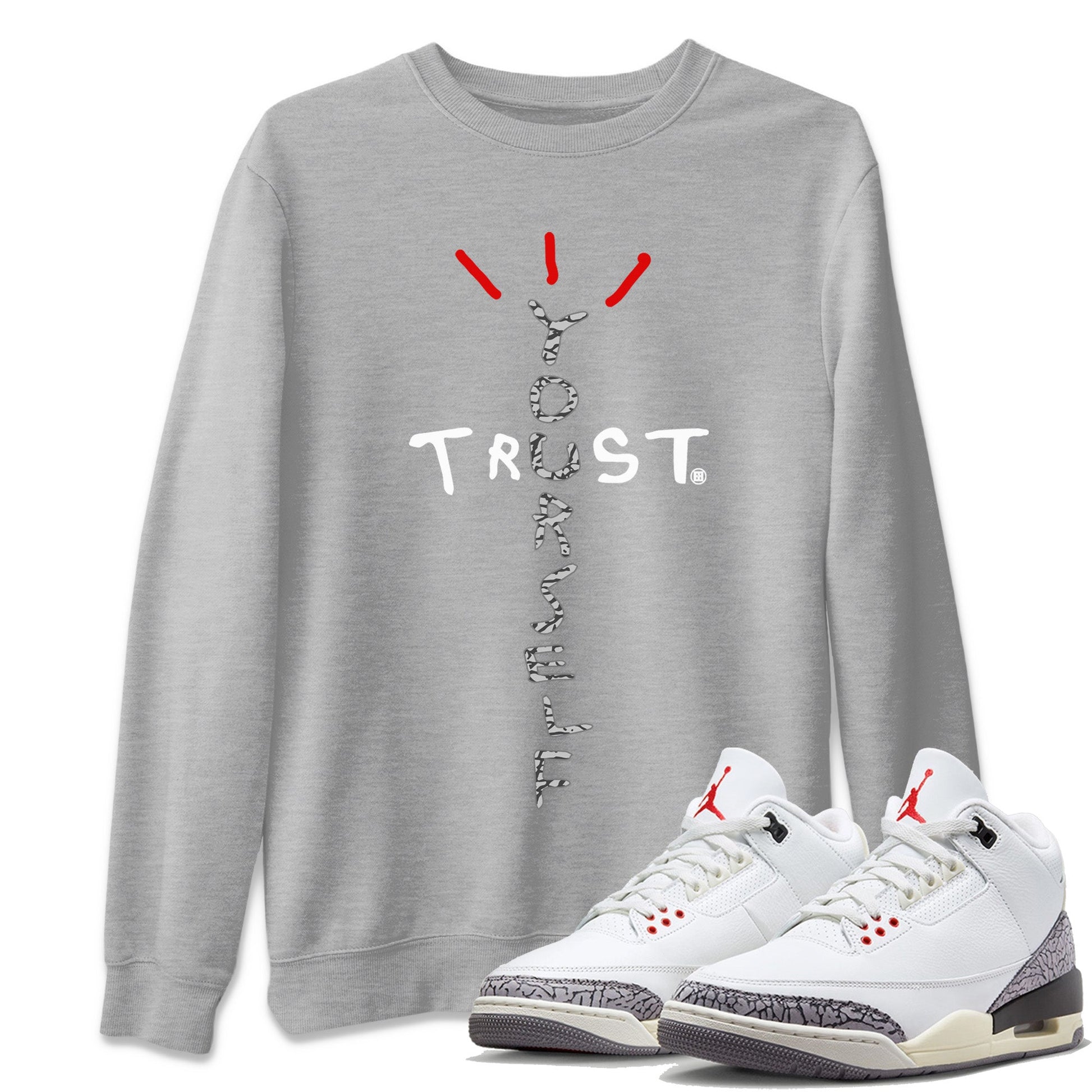 Air Jordan 3 White Cement Sneaker Match Tees Trust Yourself Sneaker Tees Jordan 3 Retro White Cement Sneaker Release Tees Unisex Shirts Heather Grey 1