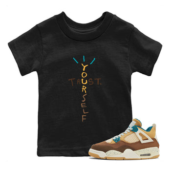 4s Cacao Wow shirt to match jordans Trust Yourself sneaker tees Air Jordan 4 Cacao Wow SNRT Sneaker Release Tees Baby Toddler Black 1 T-Shirt