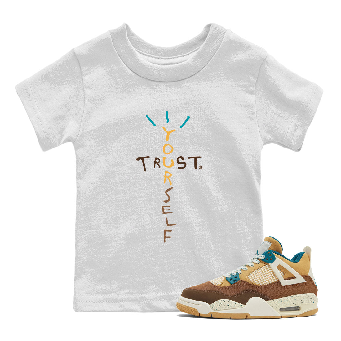 4s Cacao Wow shirt to match jordans Trust Yourself sneaker tees Air Jordan 4 Cacao Wow SNRT Sneaker Release Tees Baby Toddler White 1 T-Shirt