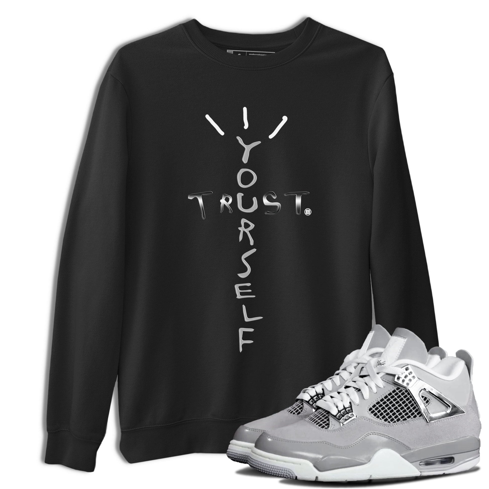 AJ4 Frozen Moments shirt to match jordans Trust Yourself sneaker tees Air Jordan 4 Light Iron Ore SNRT Sneaker Release Tees Unisex Black 1 T-Shirt