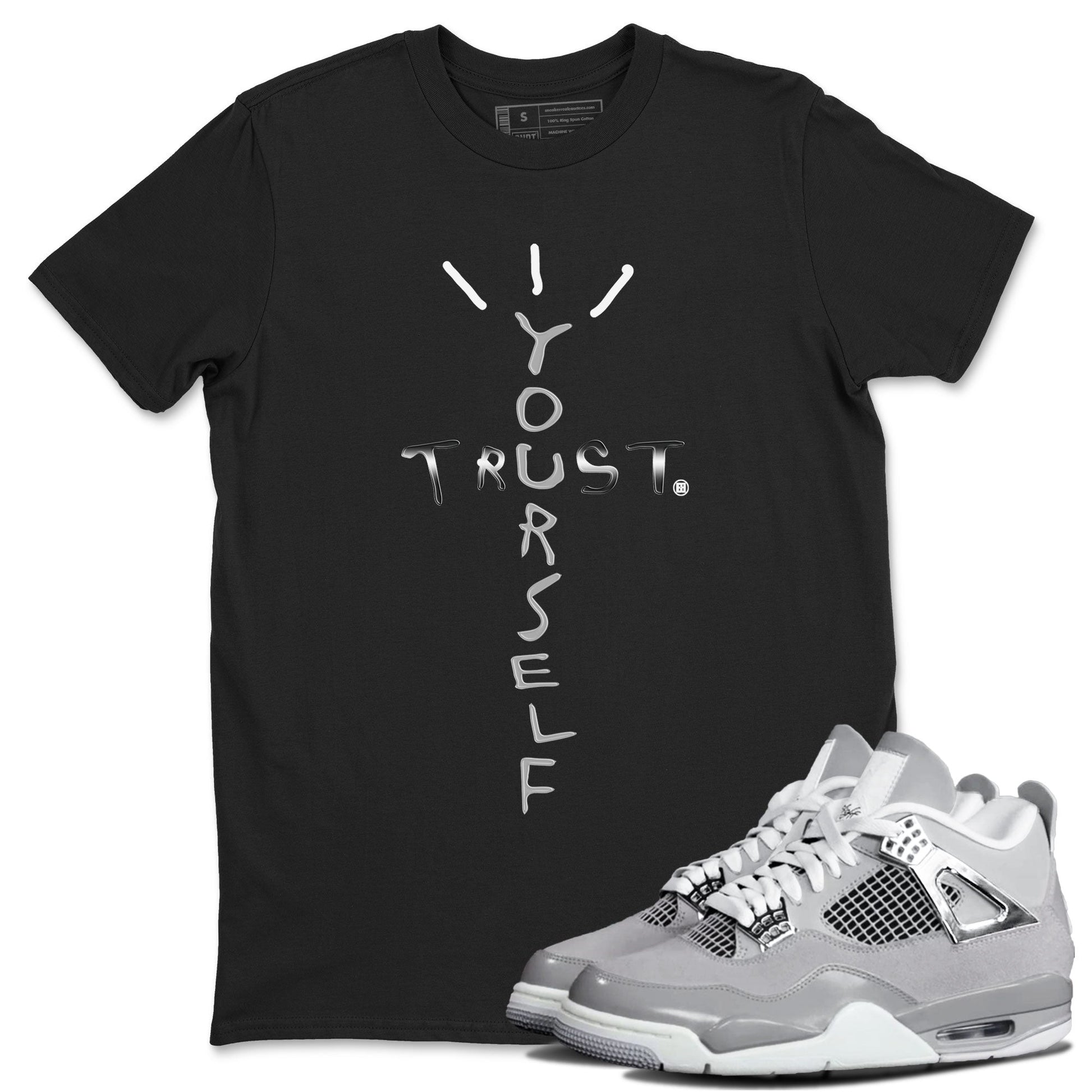 AJ4 Frozen Moments shirt to match jordans Trust Yourself sneaker tees Air Jordan 4 Light Iron Ore SNRT Sneaker Release Tees Unisex Black 1 T-Shirt