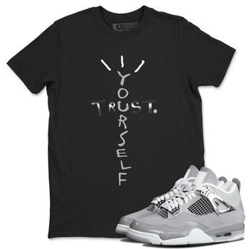 AJ4 Frozen Moments shirt to match jordans Trust Yourself sneaker tees Air Jordan 4 Light Iron Ore SNRT Sneaker Release Tees Unisex Black 1 T-Shirt