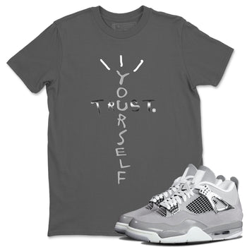 AJ4 Frozen Moments shirt to match jordans Trust Yourself sneaker tees Air Jordan 4 Light Iron Ore SNRT Sneaker Release Tees Unisex Cool Grey 1 T-Shirt