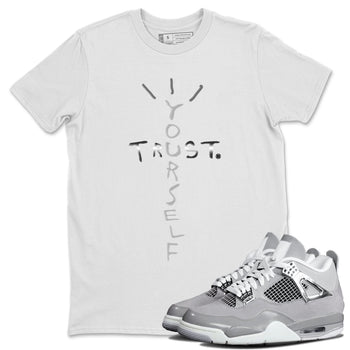 AJ4 Frozen Moments shirt to match jordans Trust Yourself sneaker tees Air Jordan 4 Light Iron Ore SNRT Sneaker Release Tees Unisex White 1 T-Shirt