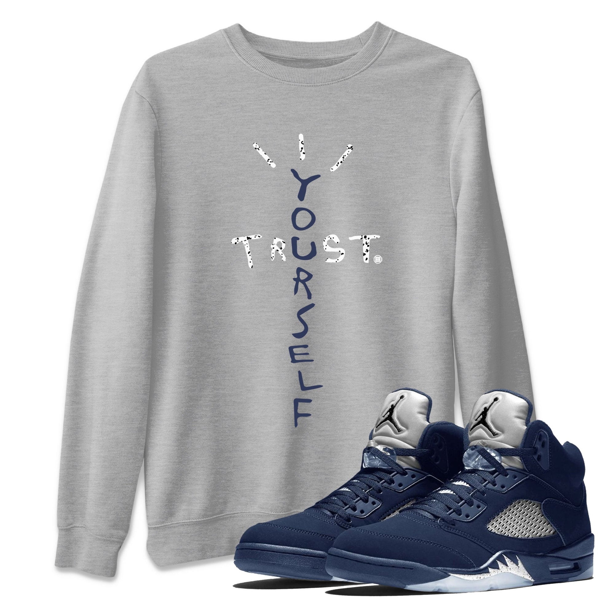 Air Jordan 5 Georgetown Sneaker Match Tees Trust Yourself Sneaker Tees 5 Georgetown SNRT Sneaker Release Tees Navy 5s Unisex Shirts Heather Grey 1