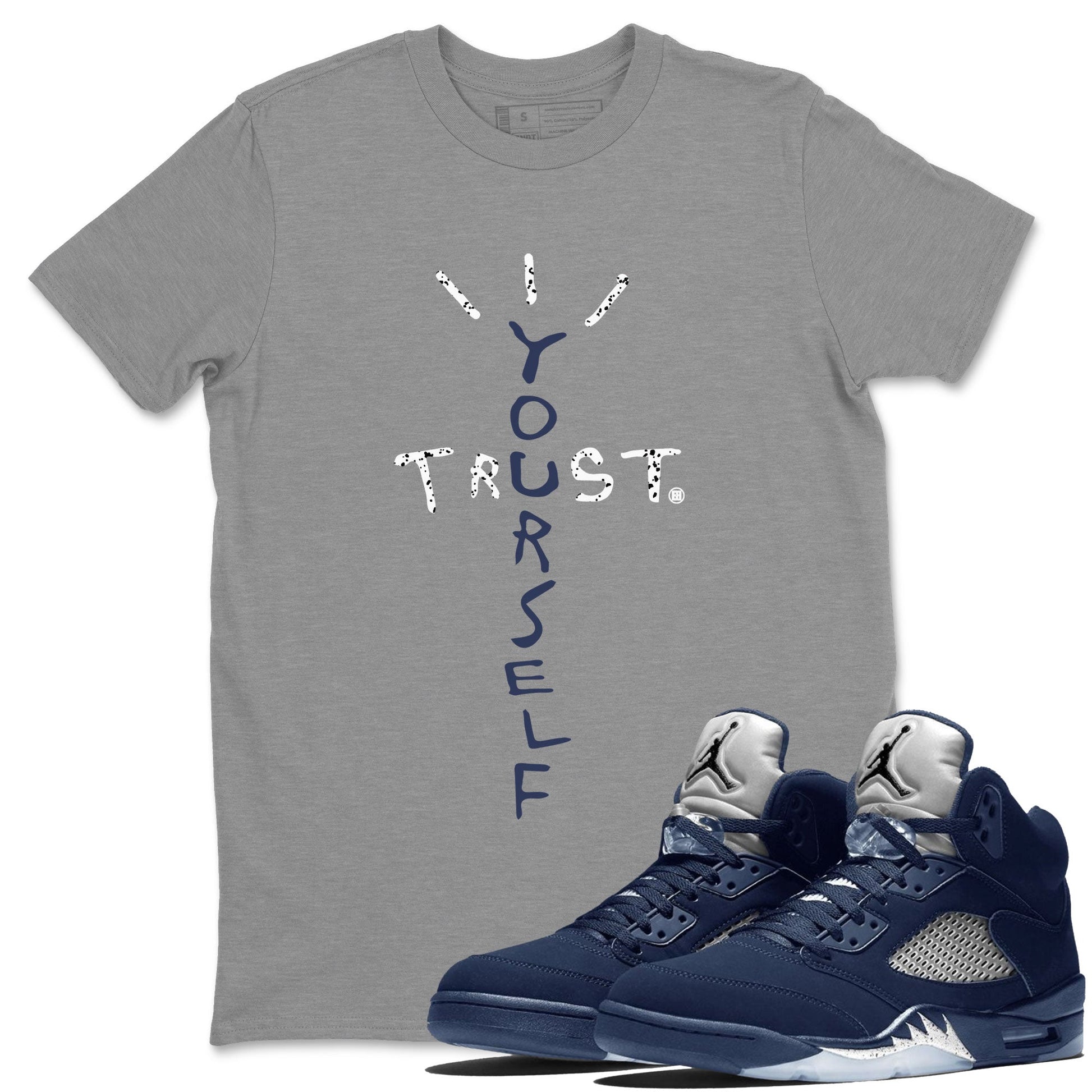 Air Jordan 5 Georgetown Sneaker Match Tees Trust Yourself Sneaker Tees 5 Georgetown SNRT Sneaker Release Tees Navy 5s Unisex Shirts Heather Grey 1