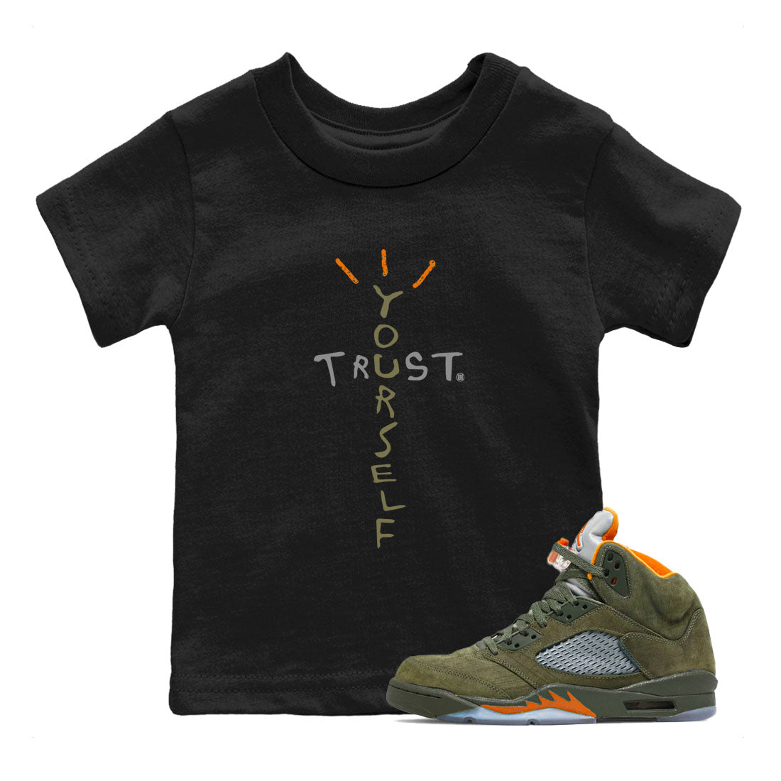 Air Jordan 5 Olive shirt to match jordans Trust Yourself sneaker tees 5s Olive SNRT sneaker release tees baby toddler Black 1 cotton Shirt