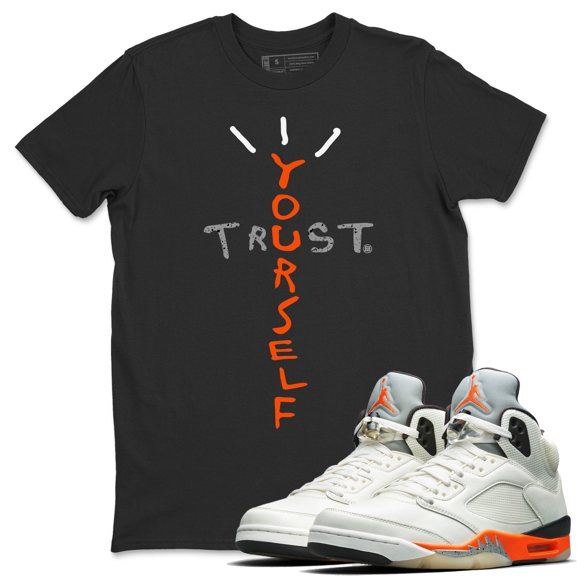 Jordan 5 Shattered Backboard Sneaker Match Tees Trust Yourself Sneaker Tees Jordan 5 Shattered Backboard Sneaker Release Tees Unisex Shirts