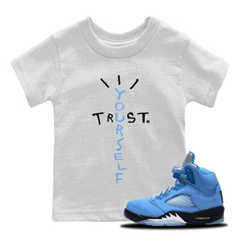 Jordan 5 UNC Jordan Shirts Trust Yourself Sneaker Tees Air Jordan 5 Retro UNC Sneaker Release Tees Kids Shirts White 1